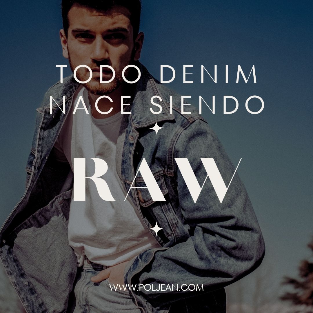 Raw Denim: Donde empieza la historia de cada prenda